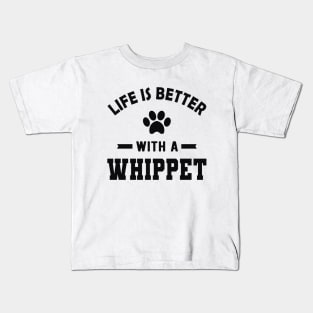 Whippet Dog - Life is better with a whippet Kids T-Shirt